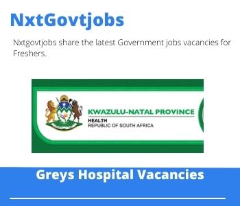 Greys Hospital Medical Officer General Surgery Vacancies in Pietermaritzburg 2023