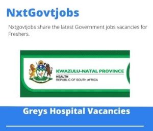 Greys Hospital Medical Officer Vacancies in Pietermaritzburg – Deadline 01 Mar 2024