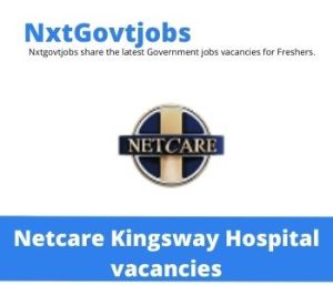 Netcare Kingsway Hospital Clinical Nurse Experienced Vacancies in Amanzimtoti – Deadline 20 Jul 2023