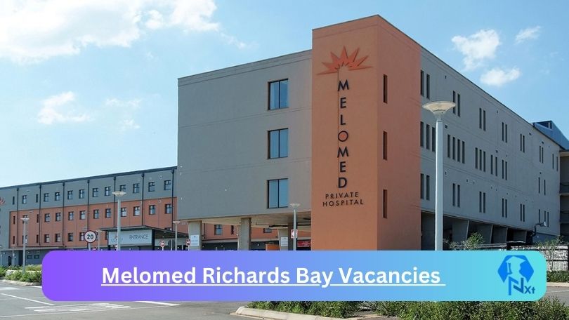 New Melomed Richards Bay Vacancies 2024 @www.melomed.co.za Career Portal