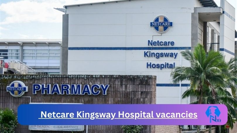 1x New Netcare Kingsway Hospital vacancies 2024 @netcare.co.za Career Portal